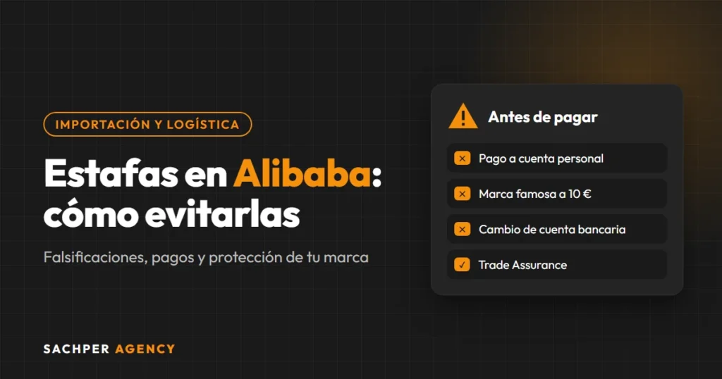 Estafas en Alibaba: cómo detectarlas y proteger tu dinero y tu marca al importar